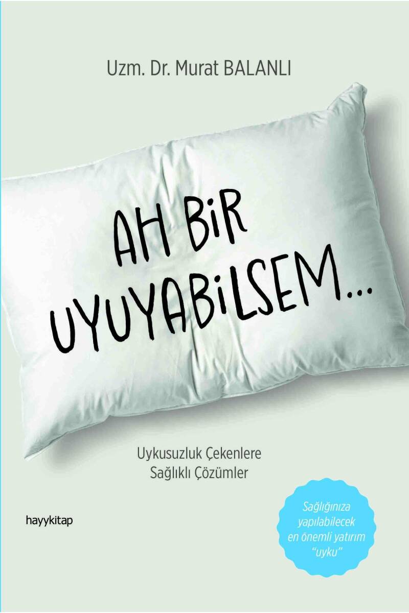 Ah Bir Uyuyabilsem - Uzm. Dr. Murat Balanlı - Kitap Kapak Görseli 1