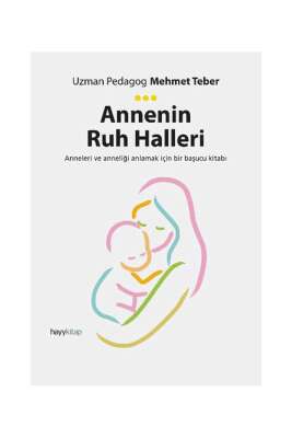 Annenin Ruh Halleri - Uzman Pedagog Mehmet Teber