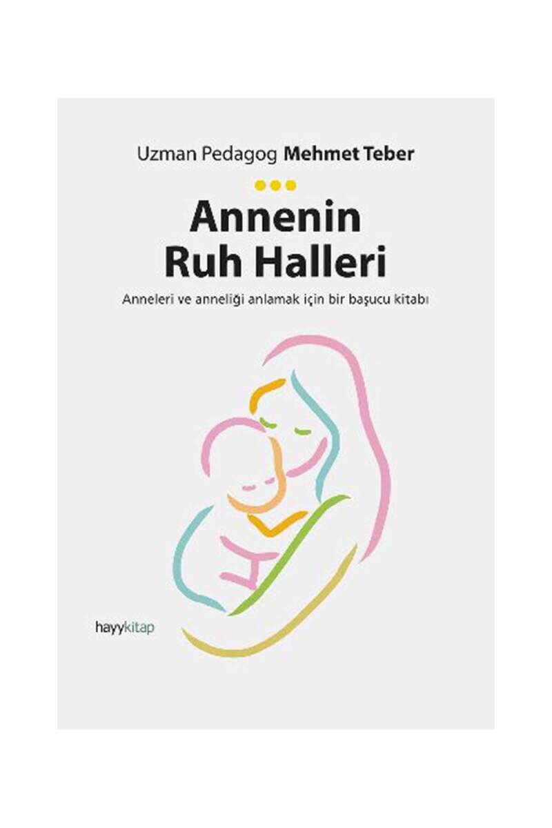 Annenin Ruh Halleri - Uzman Pedagog Mehmet Teber - Kitap Kapak Görseli 1