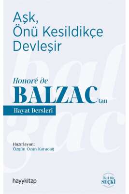 Aşk, Önü Kesildikçe Devleşir - Honoré De Balzac’tan Hayat Dersleri - Özgün Ozan Karadağ