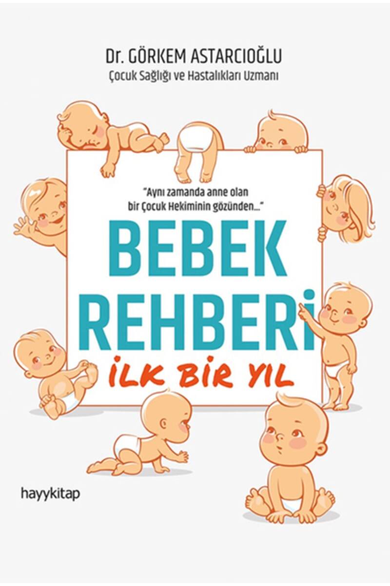Bebek Rehberi İlk Bir Yıl - Dr. Görkem Astarcıoğlu - Kitap Kapak Görseli 1