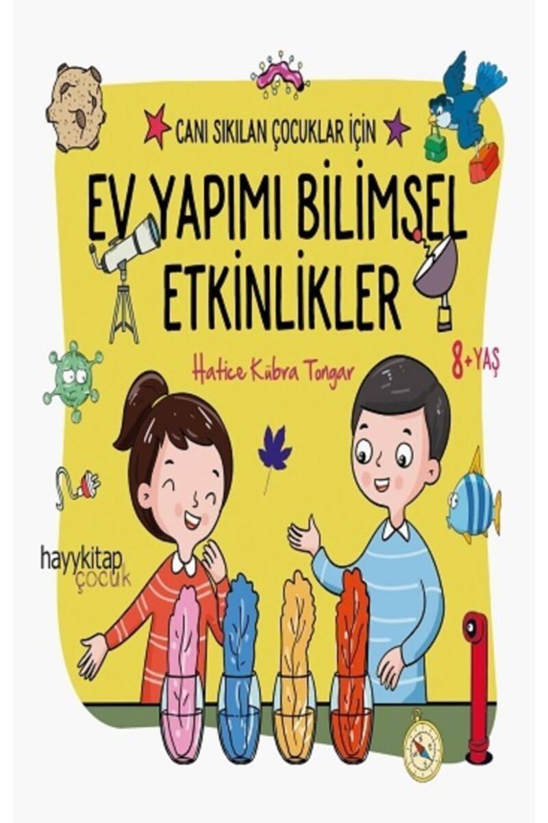 Canı Sıkılan Çocuklar İçin Ev Yapımı Bilimsel Etkinlikler - Hatice Kübra Tongar - Kitap Kapak Görseli 1