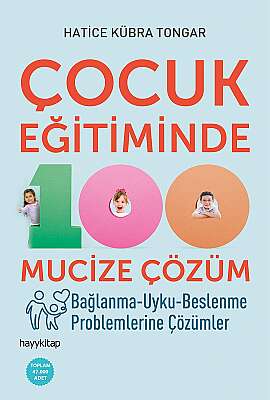Çocuk Eğitiminde 100 Mucize Çözüm - Hatice Kübra Tongar