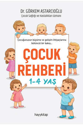 Çocuk Rehberi 1-4 Yaş - Dr. Görkem Astarcıoğlu