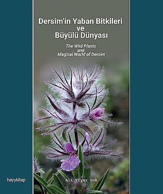 Dersim’in Yaban Bitkileri ve Büyülü Dünyası - Ali Tiyar Gök