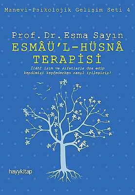 Esmâü’l - Hüsnâ Terapisi - Prof. Dr. Esma Sayın