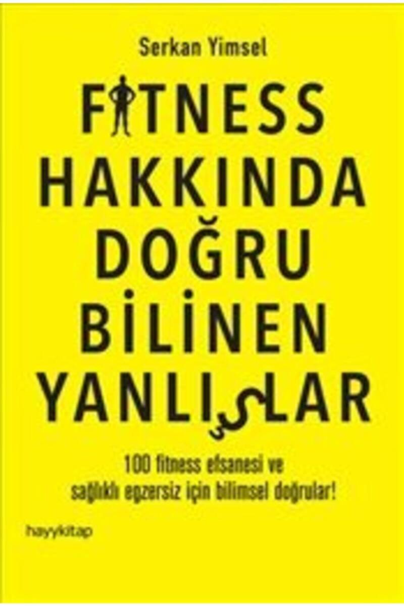 Fitness Hakkında Doğru Bilinen Yanlışlar - Serkan Yimsel - Kitap Kapak Görseli 1