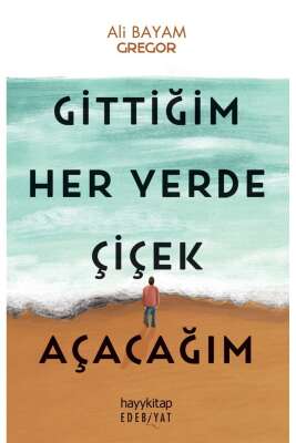 Gittiğim Her Yerde Çiçek Açacağım - Gregor – Ali Bayam
