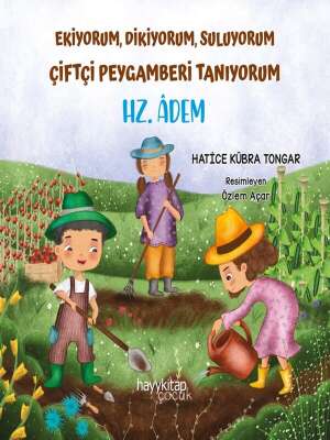 Hz. Âdem - Ekiyorum, Dikiyorum, Suluyorum Çiftçi Peygamberi Tanıyoruz