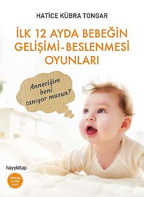 İlk 12 Ayda Bebeğin Gelişimi Beslenmesi Oyunları - Hatice Kübra Tongar