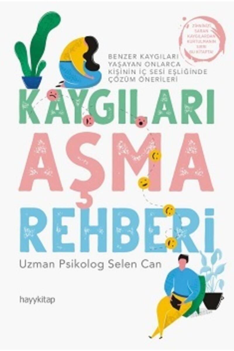 Kaygıları Aşma Rehberi - Uzman Psikolog Selen Can - Kitap Kapak Görseli 1