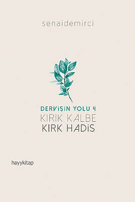 Kırık Kalbe Kırk Hadis - Dervişin Yolu 4 - Senai Demirci
