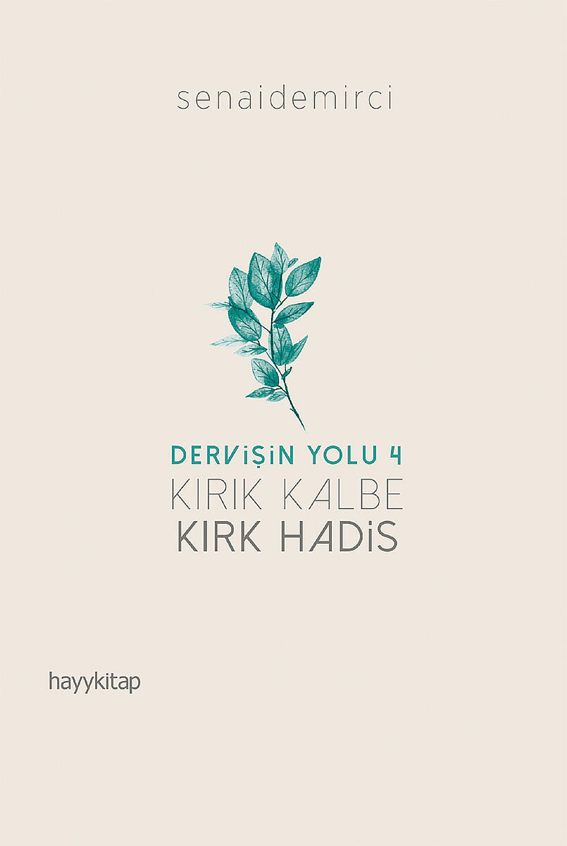 Kırık Kalbe Kırk Hadis - Dervişin Yolu 4 - Senai Demirci - Kitap Kapak Görseli 1
