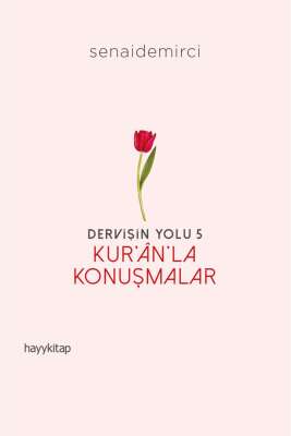 Kur’ân’la Konuşmalar - Dervişin Yolu 5 - Senai Demirci