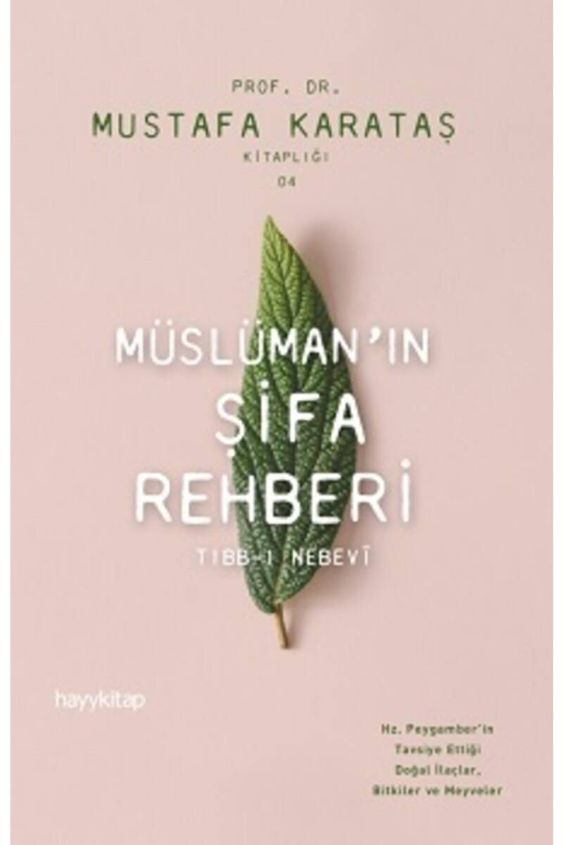 Müslüman’ın Şifa Rehberi: Tıbb-ı Nebevi - Prof. Dr. Mustafa Karataş - Kitap Kapak Görseli 1