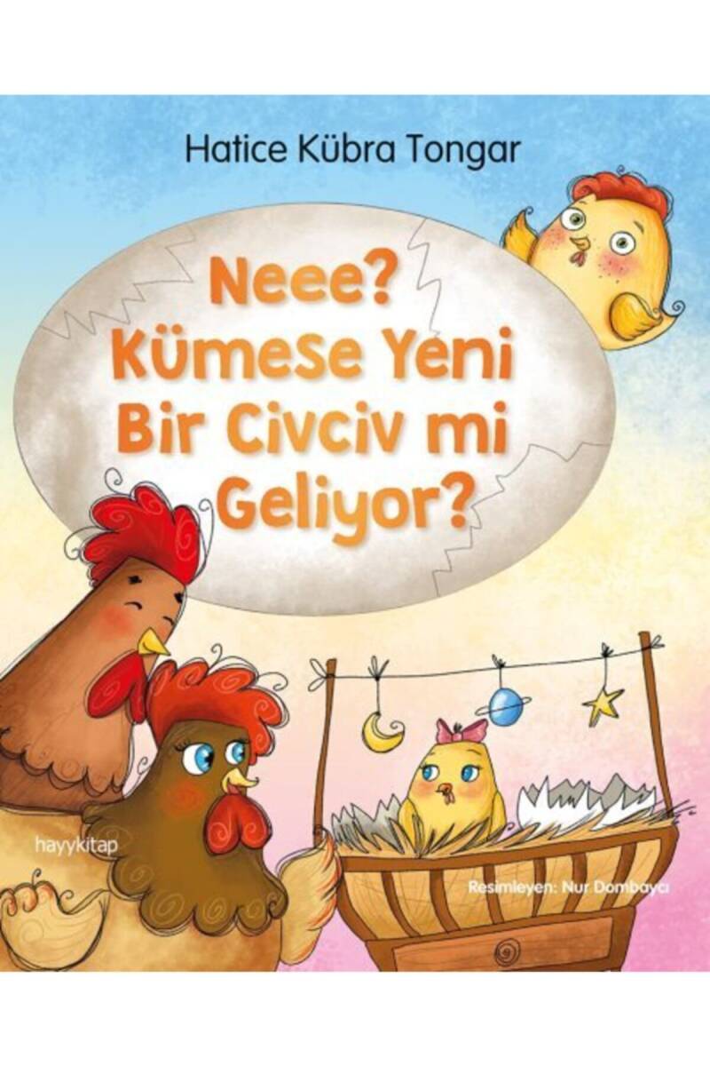 Neee? Kümese Yeni Bir Civciv Mi Geliyor? - Hatice Kübra Tongar - Kitap Kapak Görseli 1