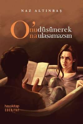 O'nu Düşünerek O'na Ulaşamazsın - Naz Altınbaş