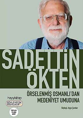 Örselenmiş Osmanlı’dan Medeniyet Umuduna - Sadettin Ökten