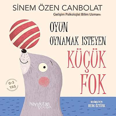 Oyun Oynamak İsteyen Küçük Fok - Sinem Özen Canbolat