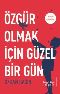 Özgür Olmak İçin Güzel Bir Gün - Özkan Sağın