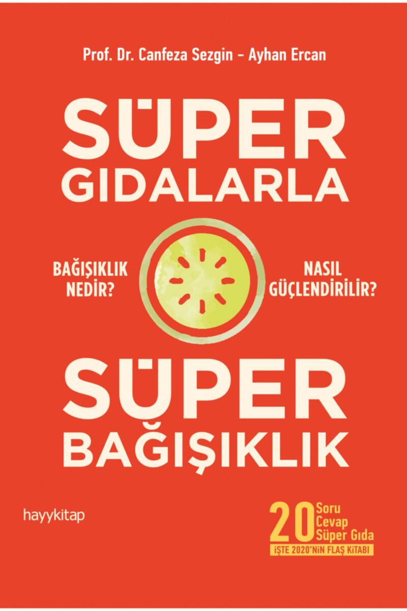 Süper Gıdalarla Süper Bağışıklık - Prof. Dr. Canfeza Sezgin - Kitap Kapak Görseli 1