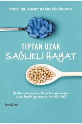 Tıptan Uzak Sağlıklı Hayat - Prof. Dr. Ahmet Rasim Küçükusta
