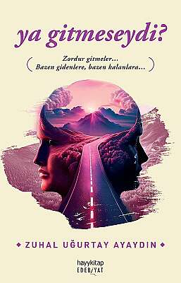 ya gitmeseydi? - Zuhal Uğurtay Ayaydın
