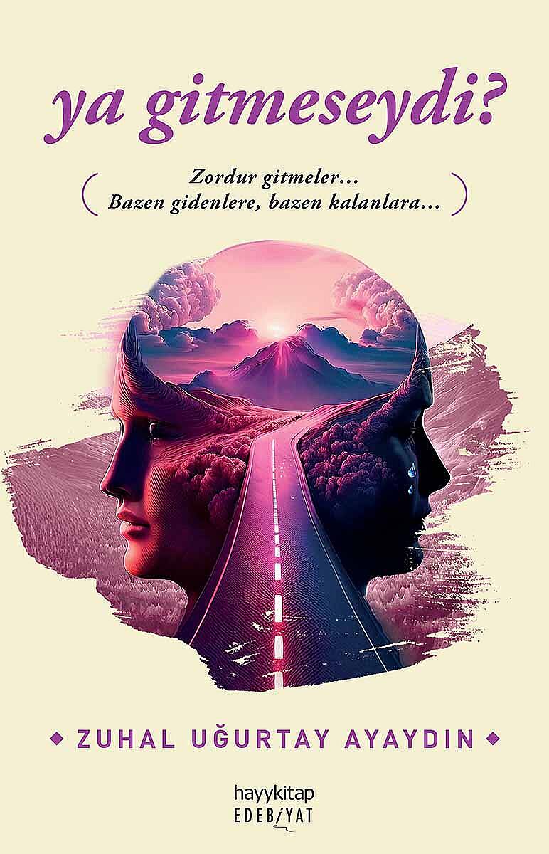 ya gitmeseydi? - Zuhal Uğurtay Ayaydın - Kitap Kapak Görseli 1